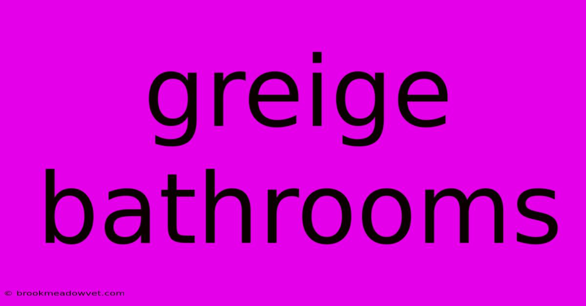 Greige Bathrooms