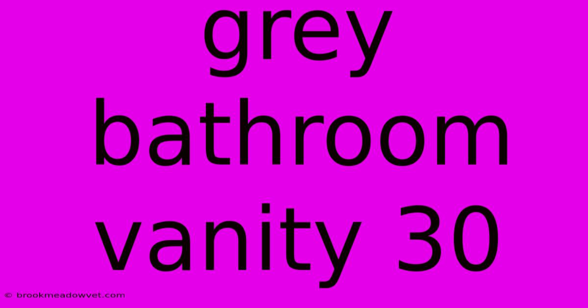 Grey Bathroom Vanity 30