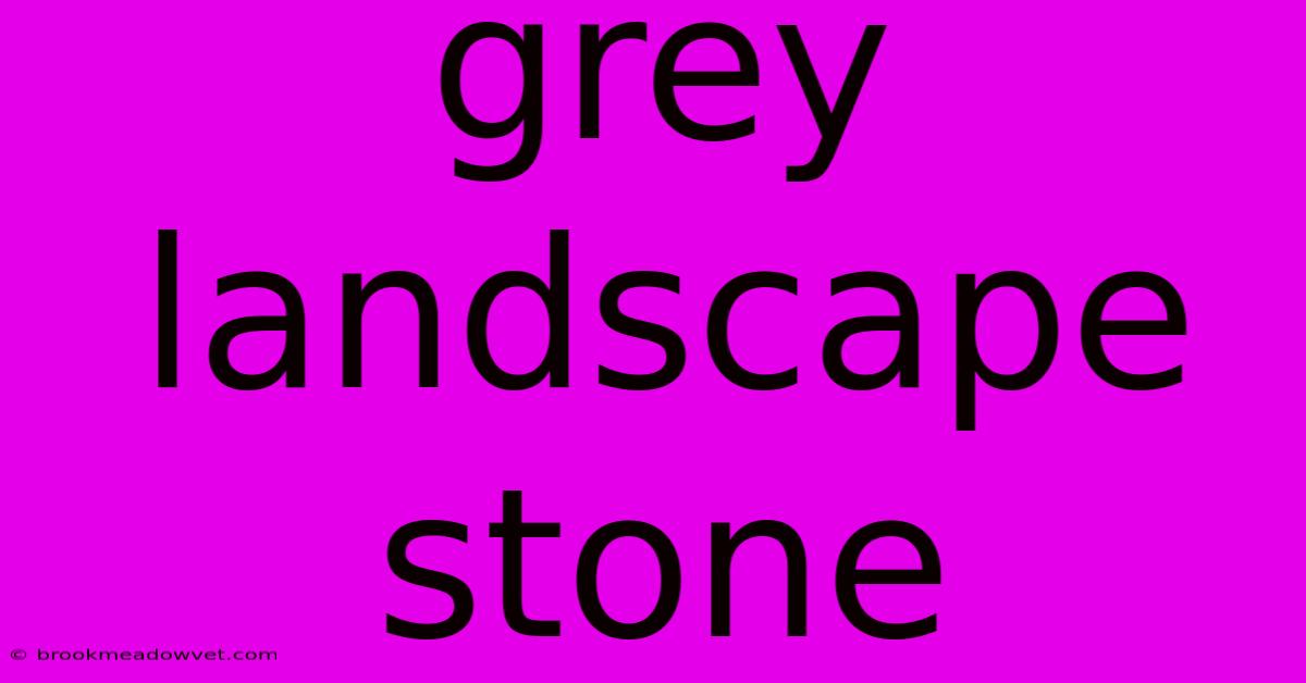 Grey Landscape Stone