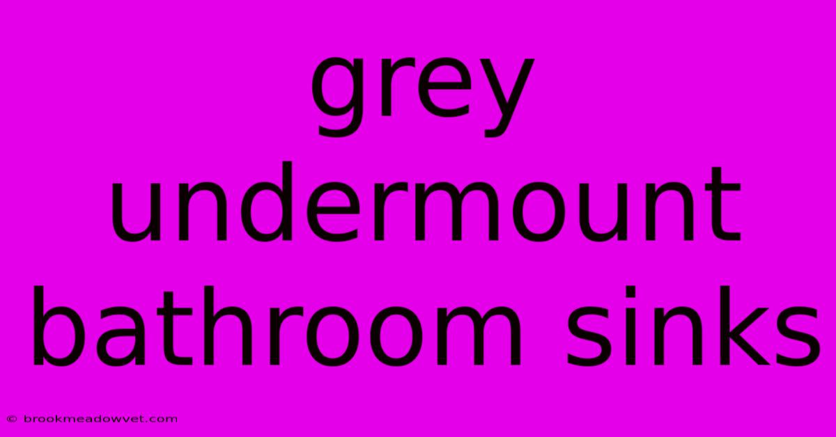 Grey Undermount Bathroom Sinks