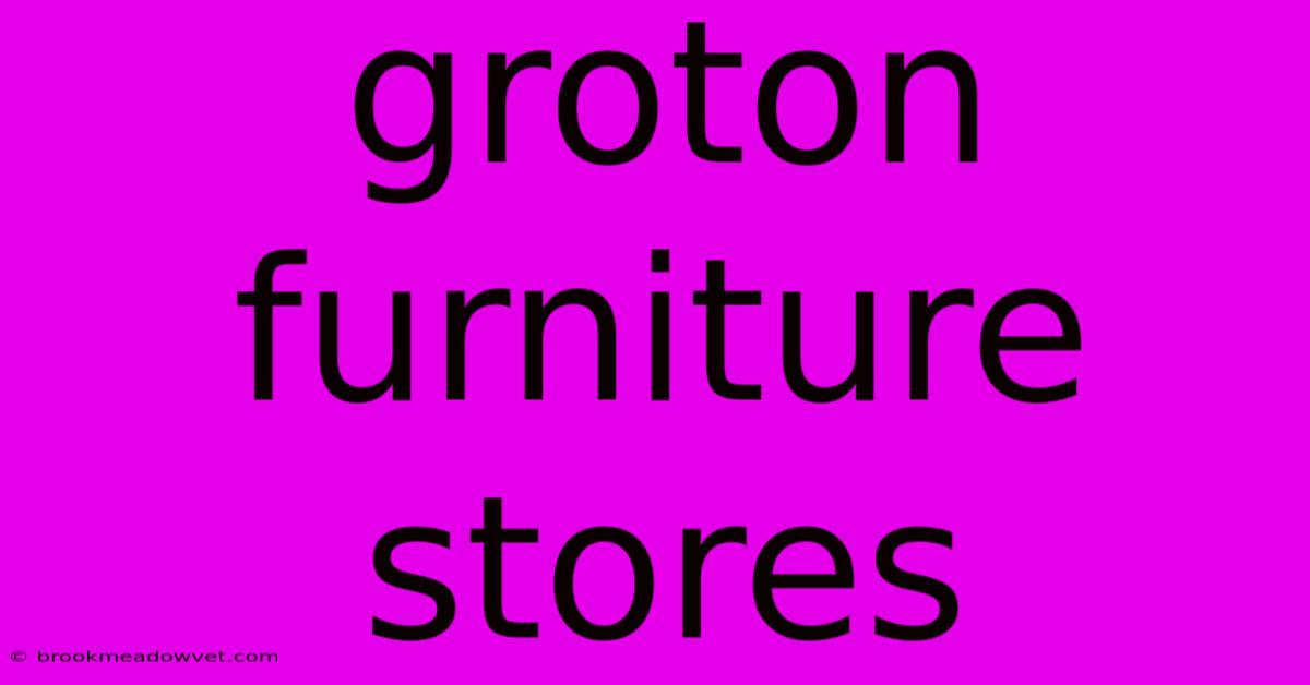 Groton Furniture Stores