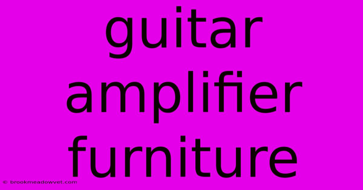 Guitar Amplifier Furniture