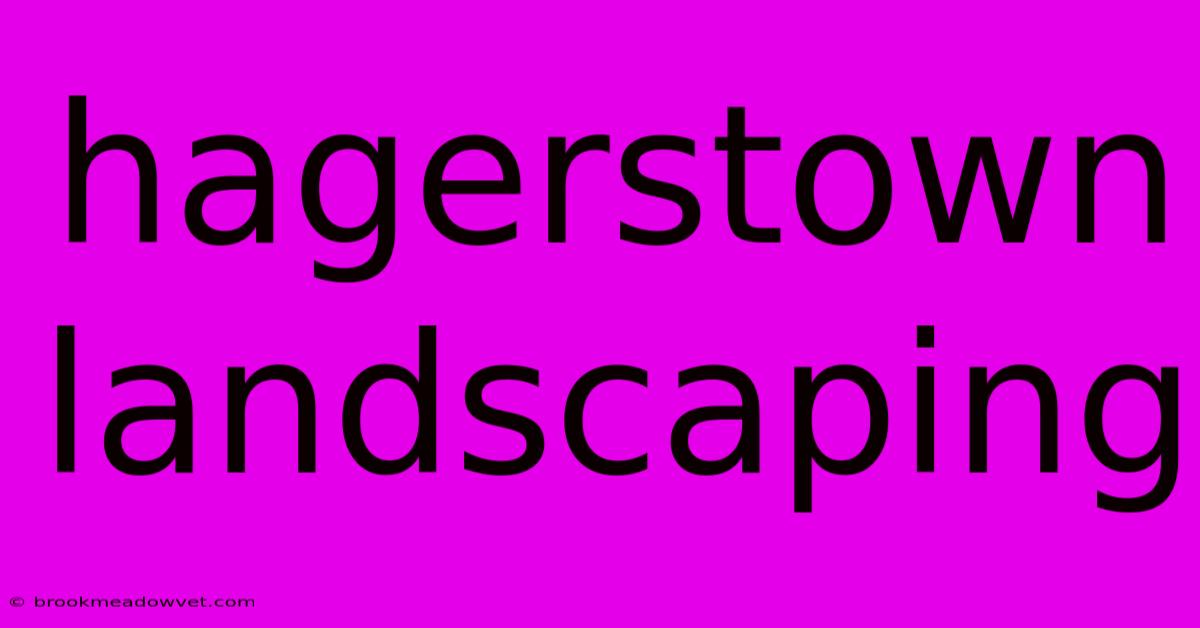 Hagerstown Landscaping