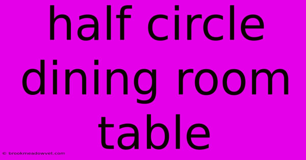 Half Circle Dining Room Table