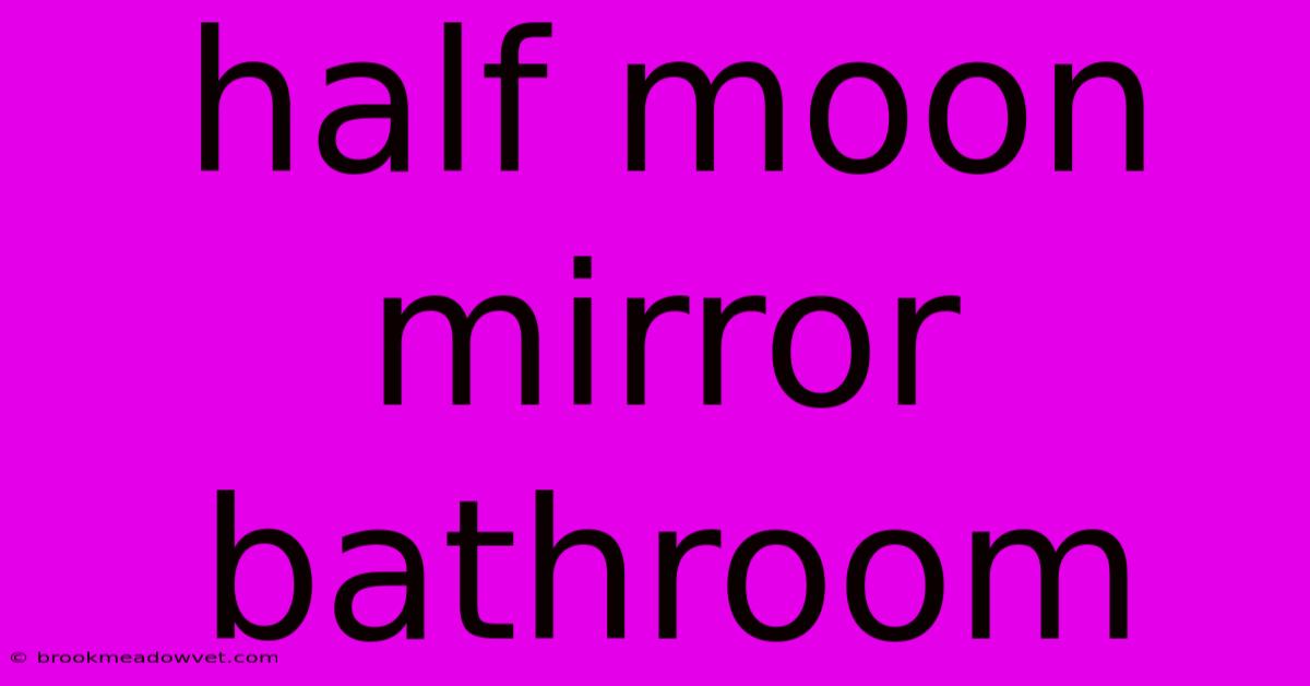 Half Moon Mirror Bathroom