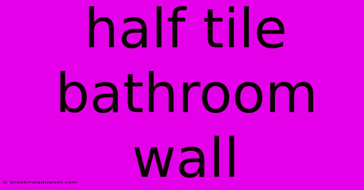 Half Tile Bathroom Wall