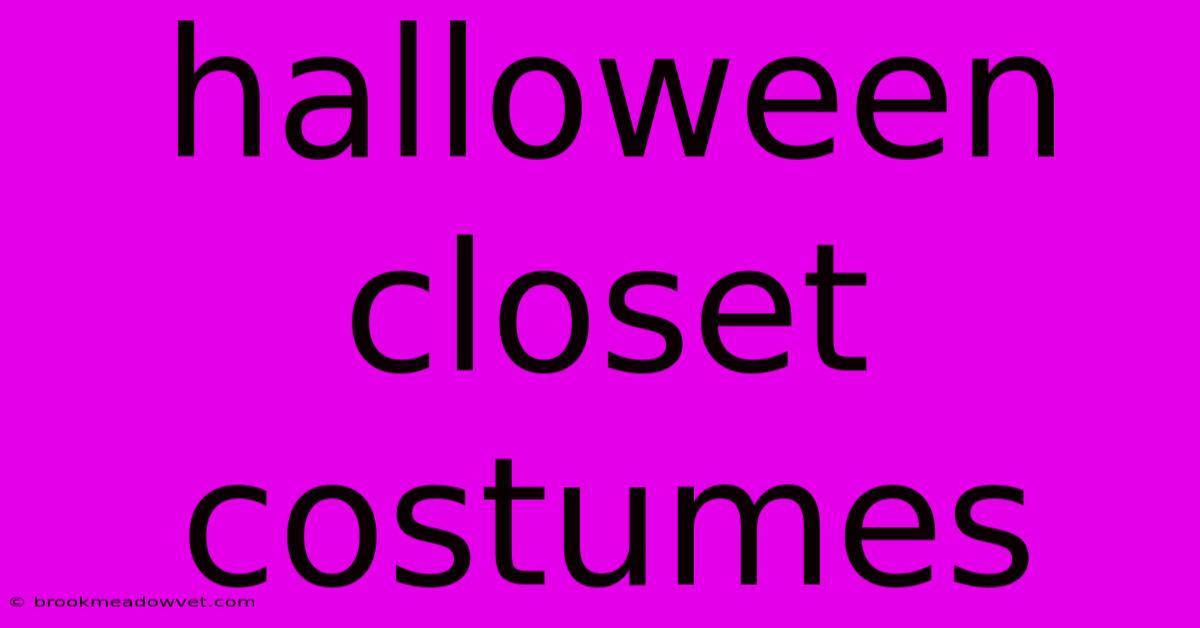 Halloween Closet Costumes