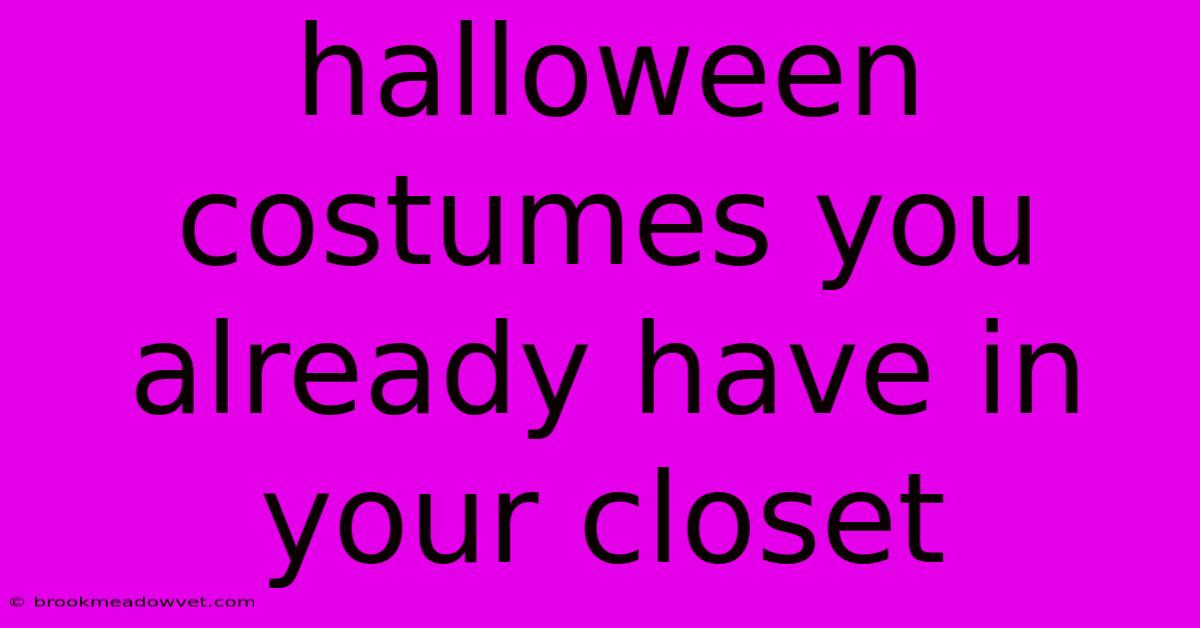 Halloween Costumes You Already Have In Your Closet