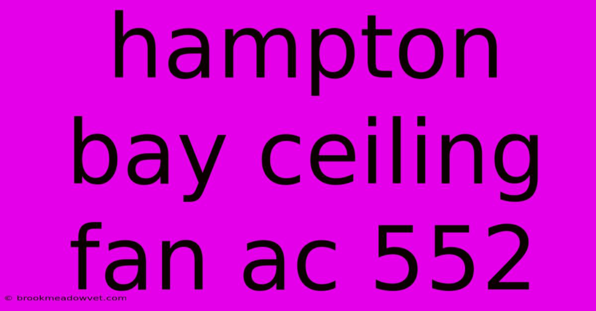 Hampton Bay Ceiling Fan Ac 552