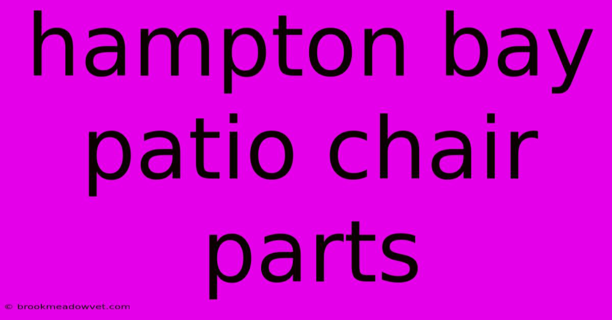 Hampton Bay Patio Chair Parts