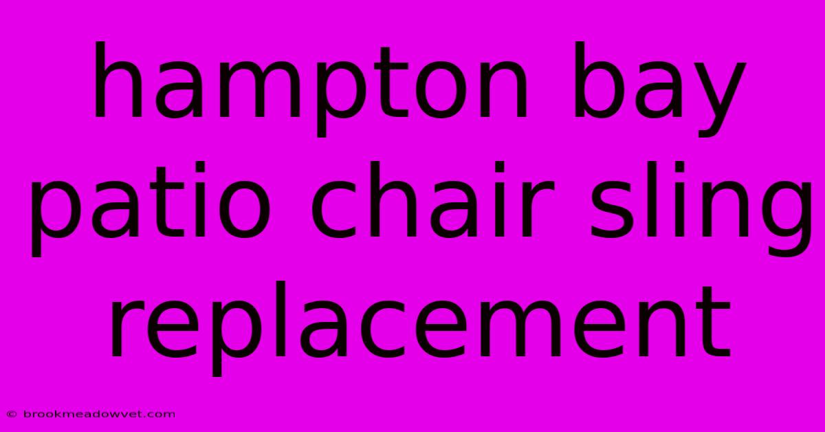 Hampton Bay Patio Chair Sling Replacement