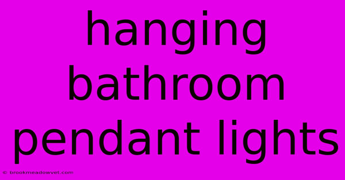 Hanging Bathroom Pendant Lights