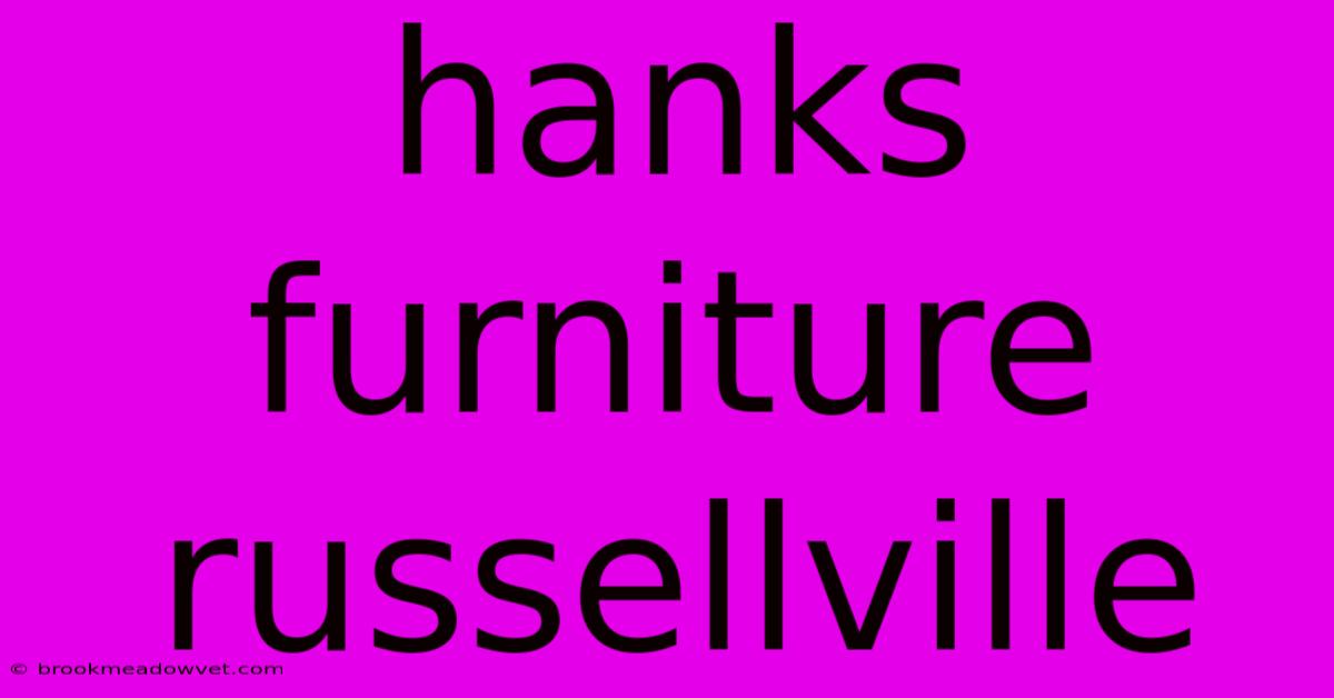 Hanks Furniture Russellville