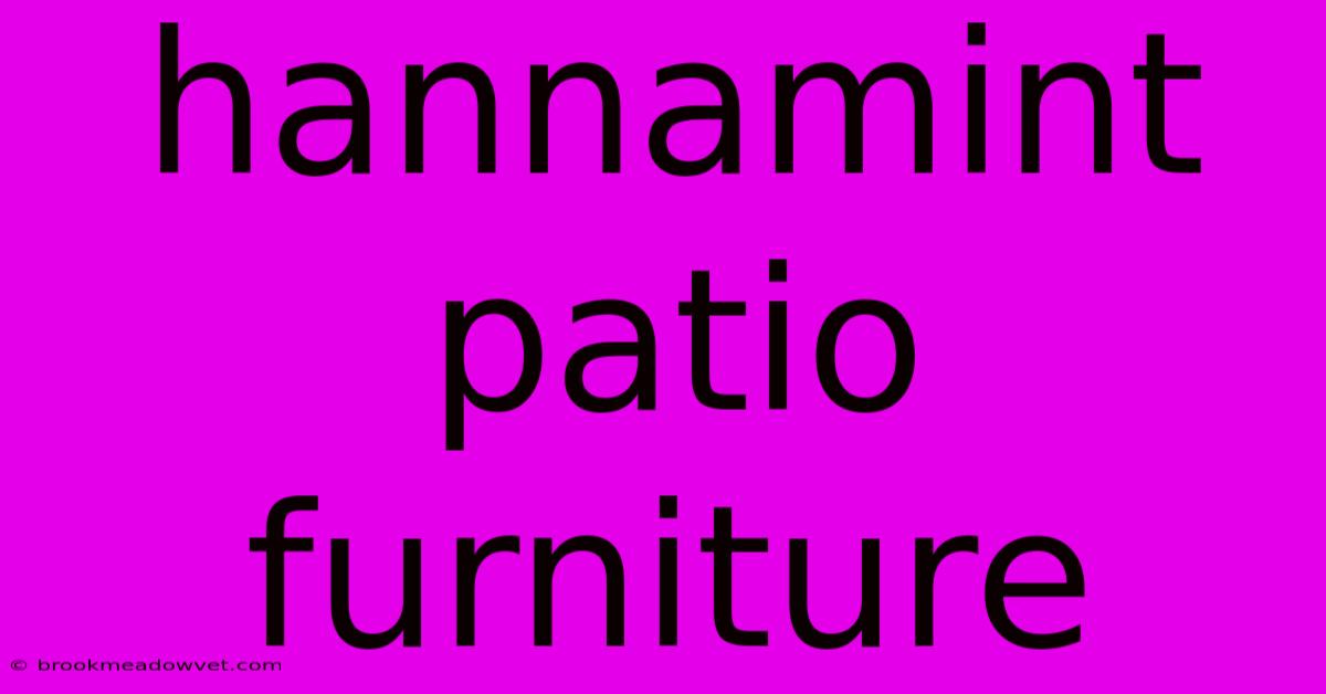 Hannamint Patio Furniture