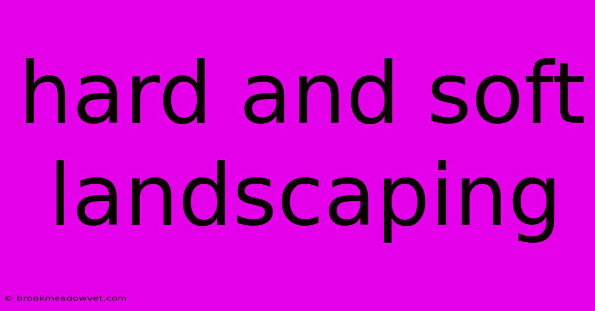 Hard And Soft Landscaping