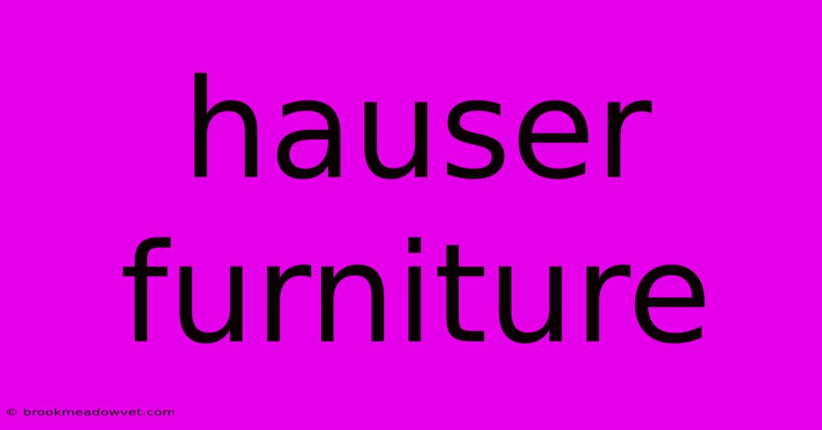 Hauser Furniture