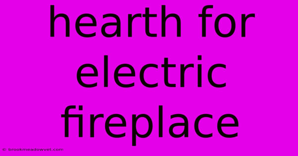 Hearth For Electric Fireplace