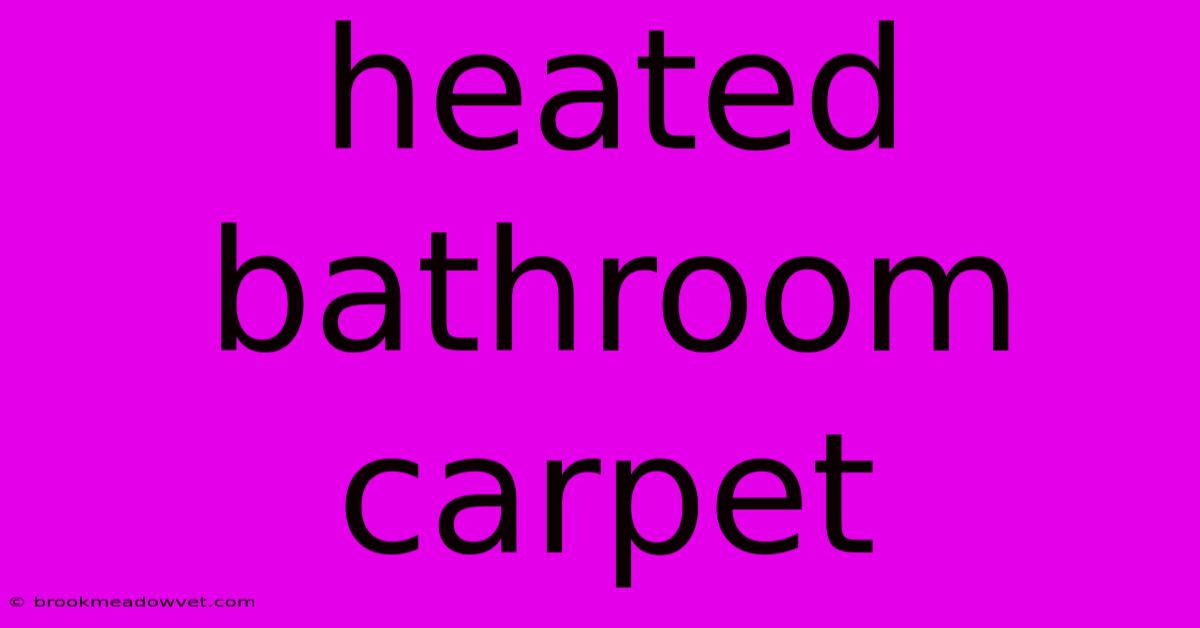 Heated Bathroom Carpet