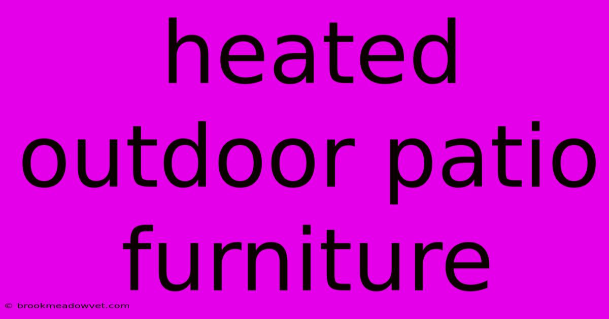 Heated Outdoor Patio Furniture