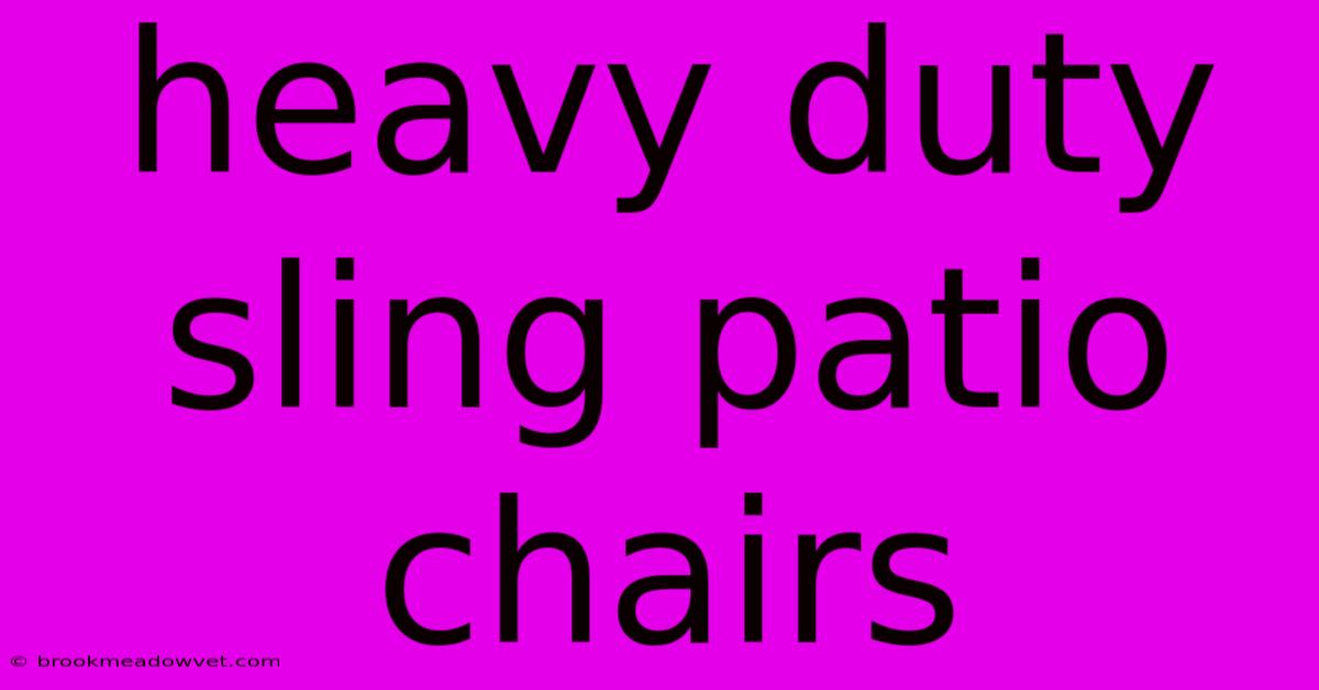 Heavy Duty Sling Patio Chairs