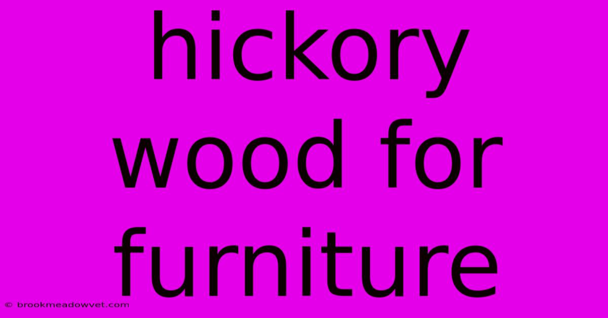 Hickory Wood For Furniture