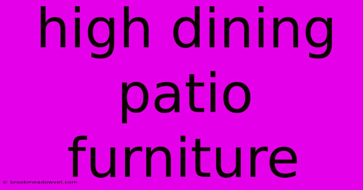 High Dining Patio Furniture