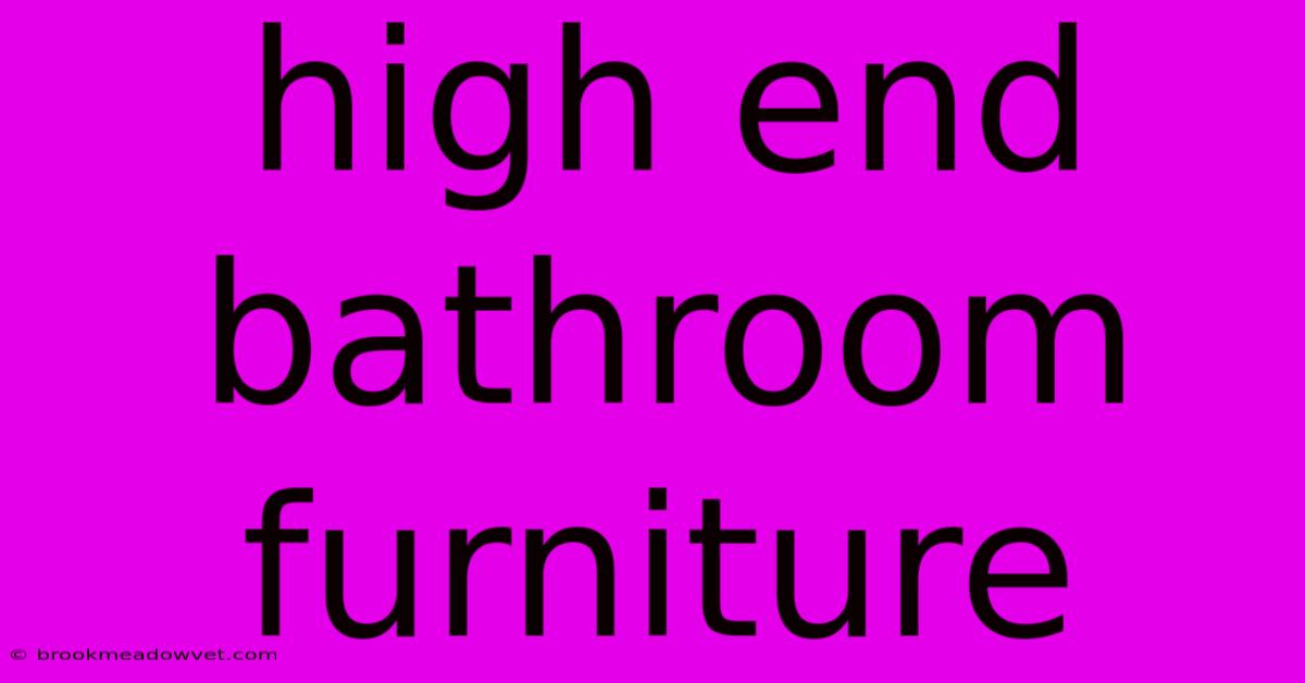 High End Bathroom Furniture