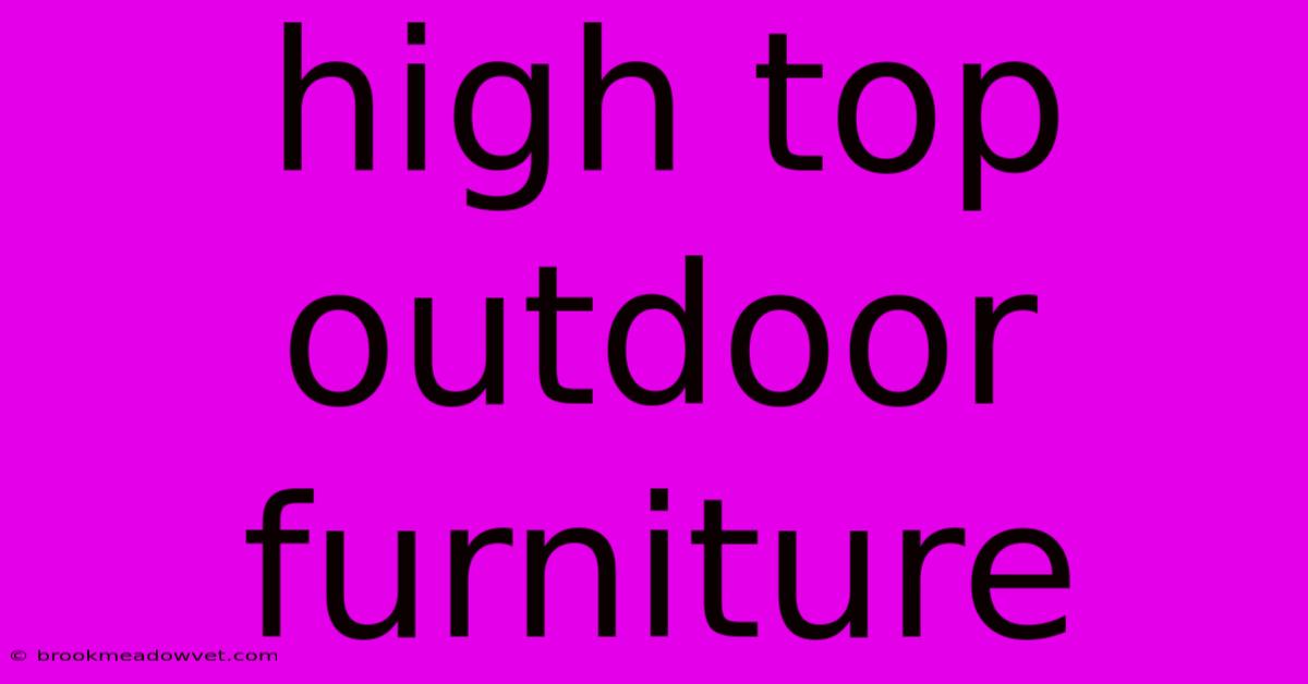 High Top Outdoor Furniture