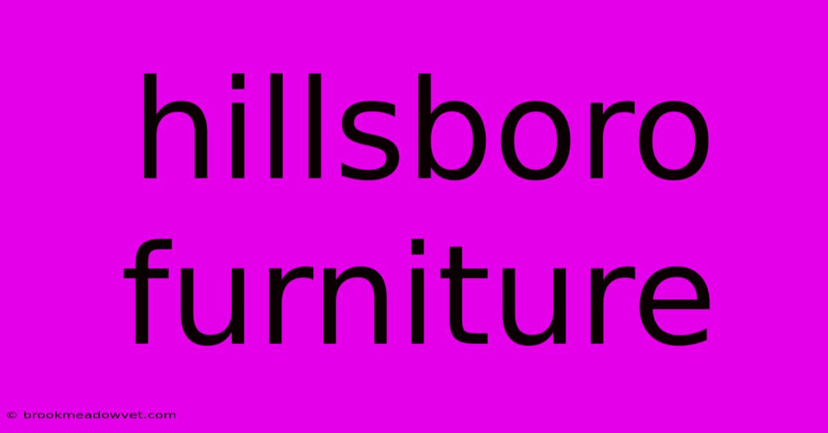 Hillsboro Furniture