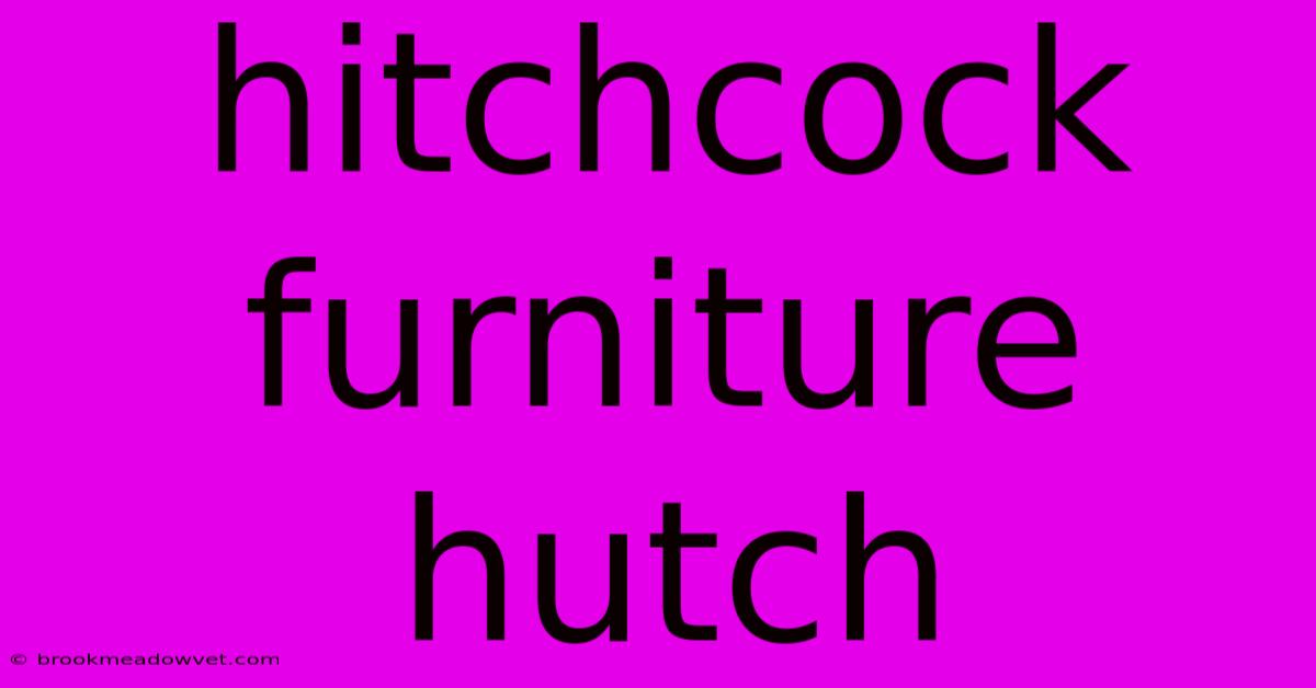 Hitchcock Furniture Hutch