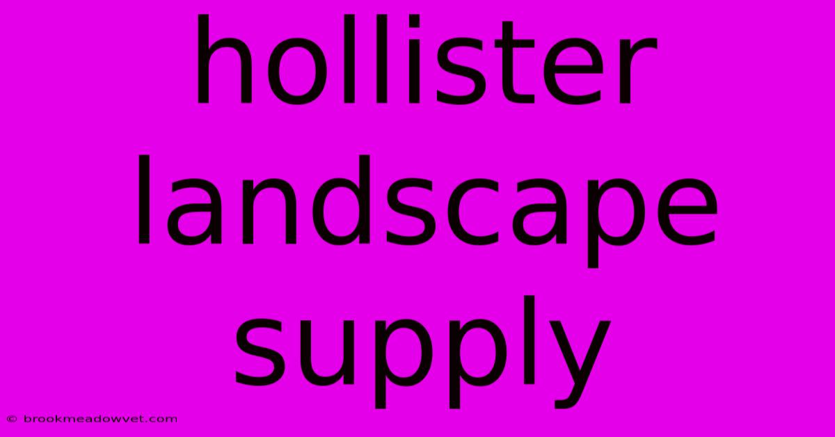 Hollister Landscape Supply