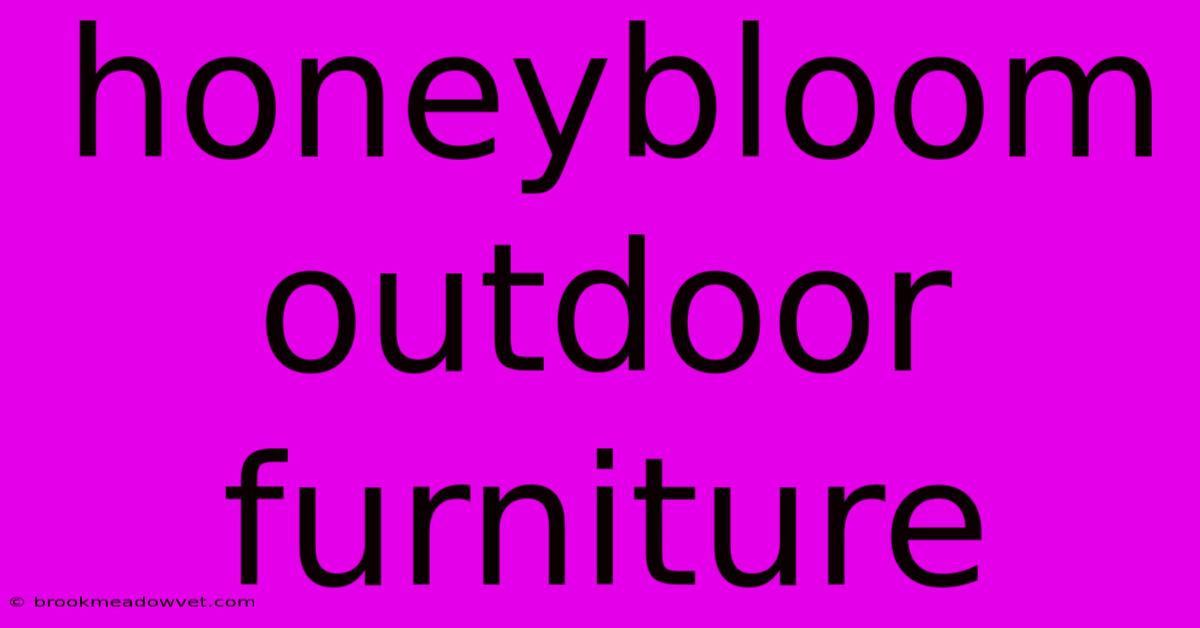 Honeybloom Outdoor Furniture