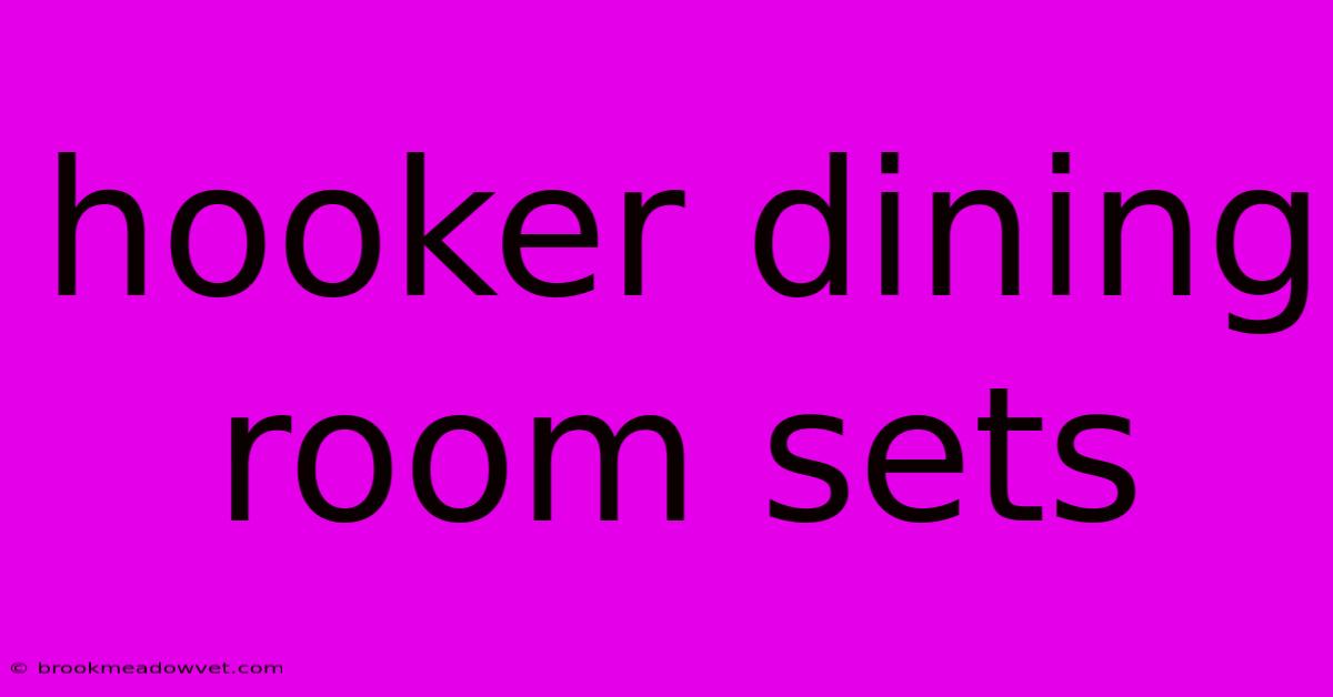 Hooker Dining Room Sets