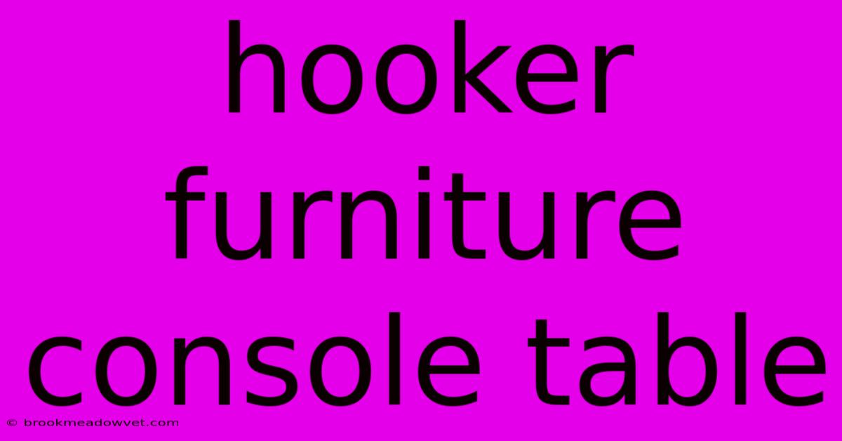 Hooker Furniture Console Table