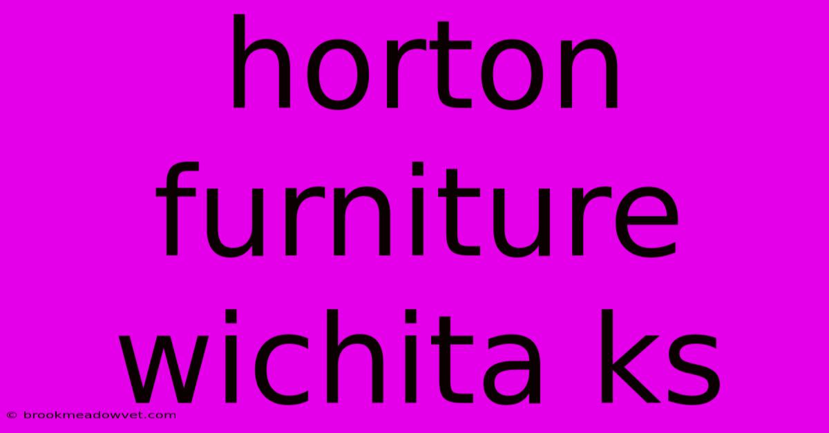 Horton Furniture Wichita Ks