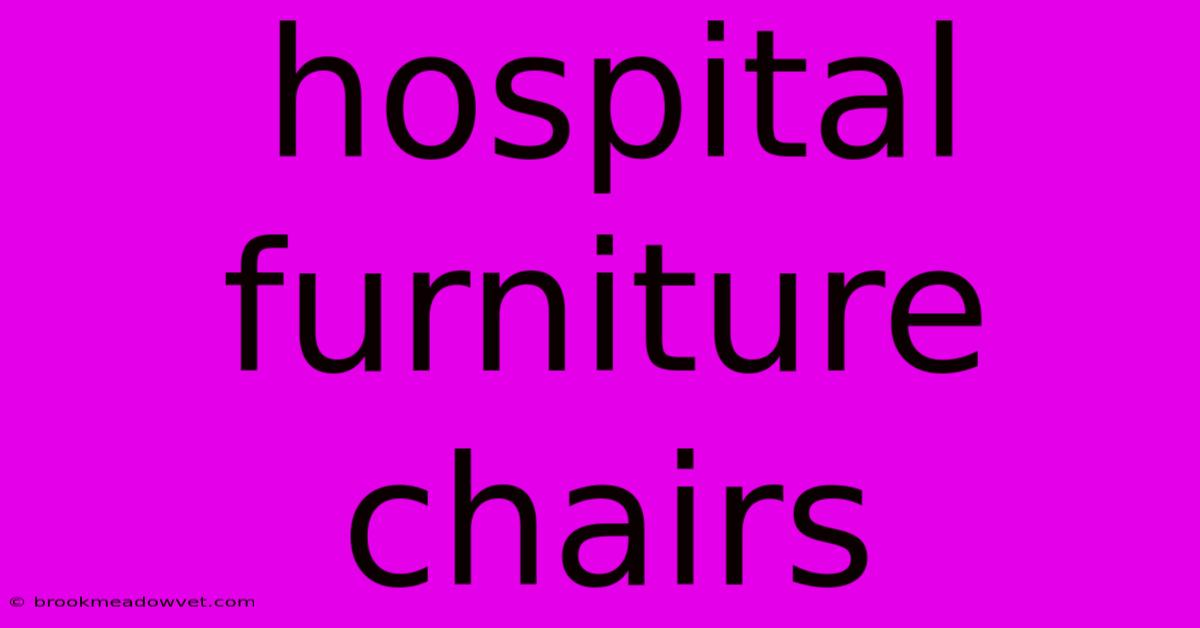 Hospital Furniture Chairs