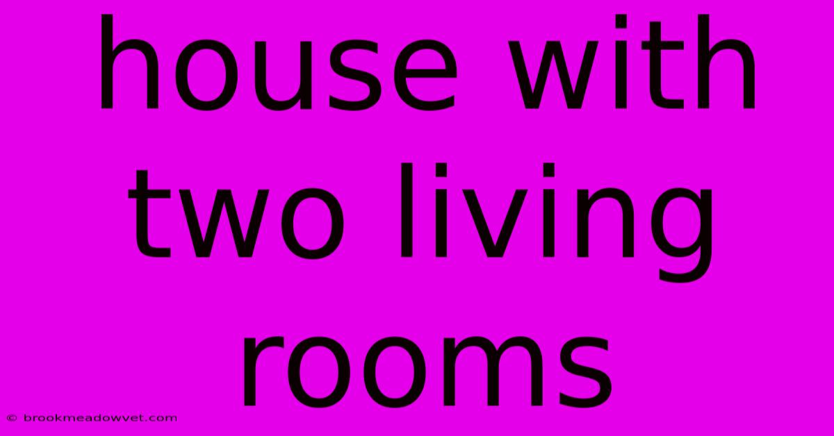 House With Two Living Rooms