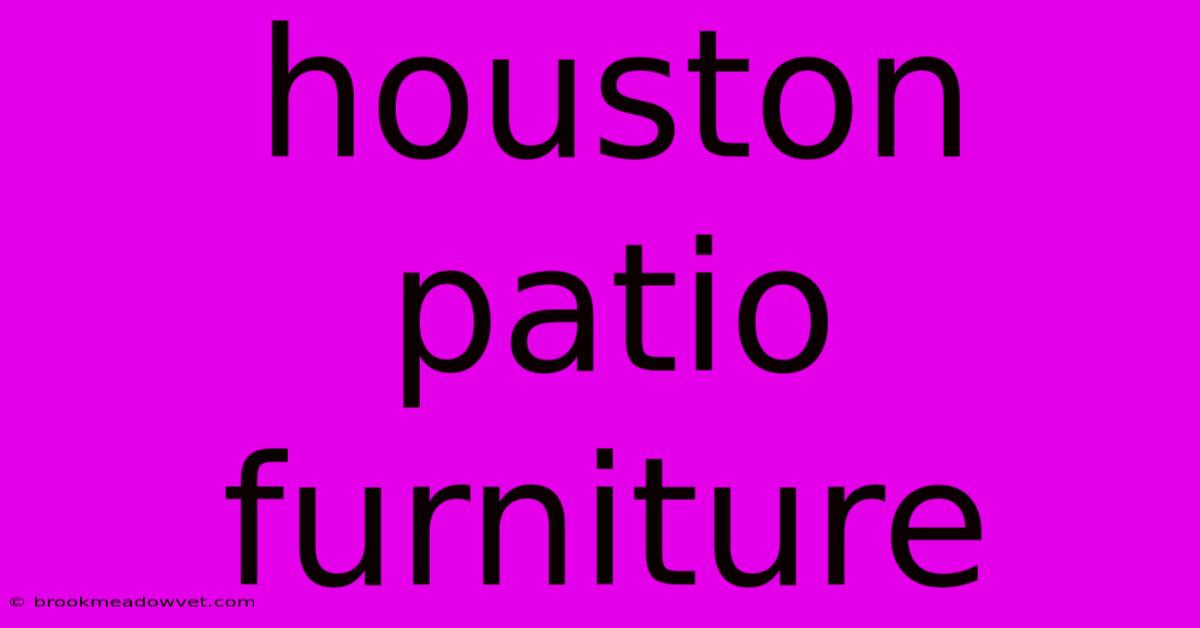 Houston Patio Furniture