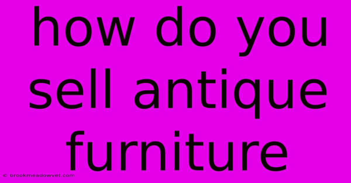 How Do You Sell Antique Furniture