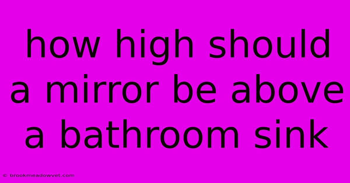 How High Should A Mirror Be Above A Bathroom Sink