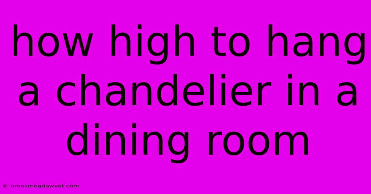 How High To Hang A Chandelier In A Dining Room