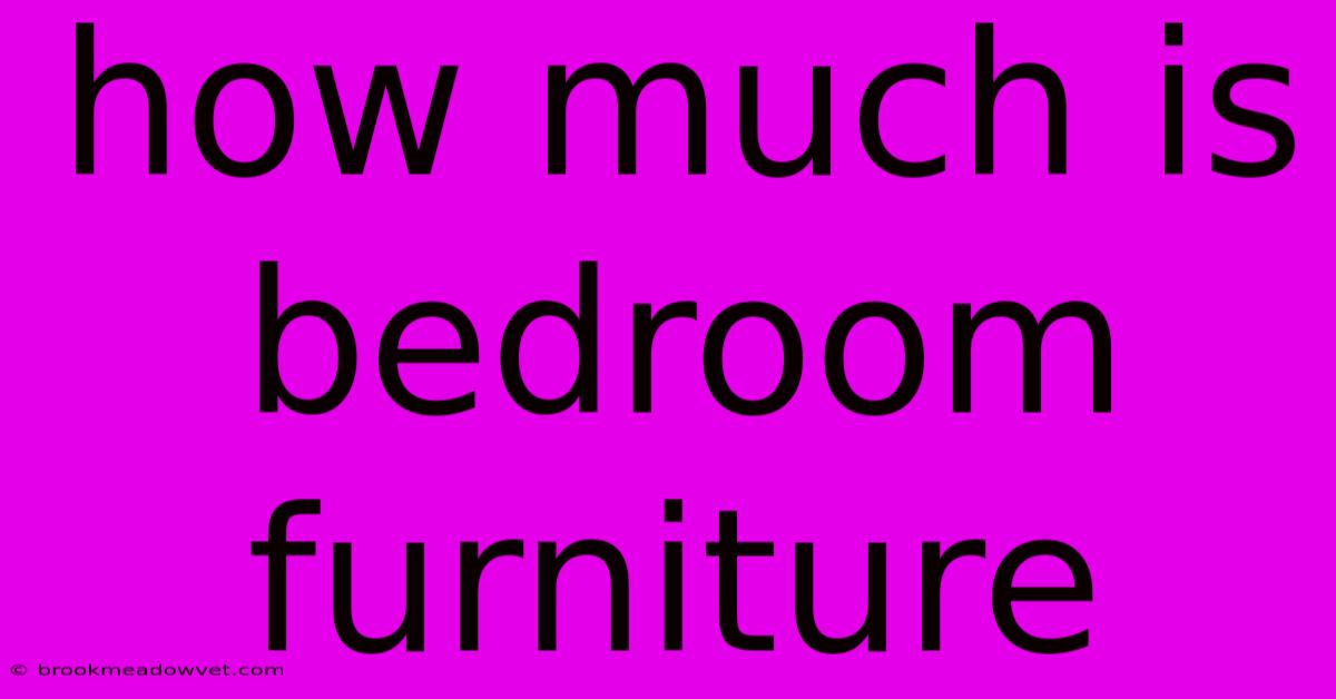 How Much Is Bedroom Furniture