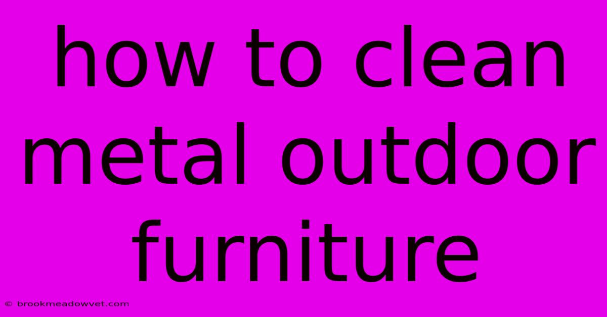 How To Clean Metal Outdoor Furniture