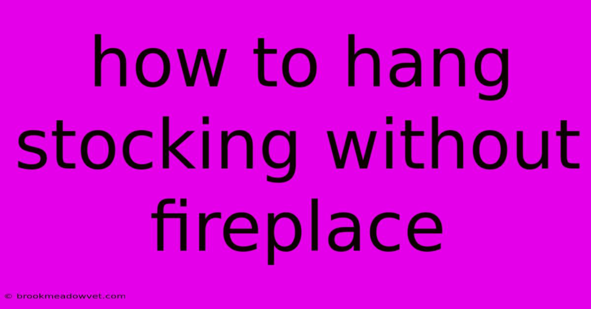 How To Hang Stocking Without Fireplace