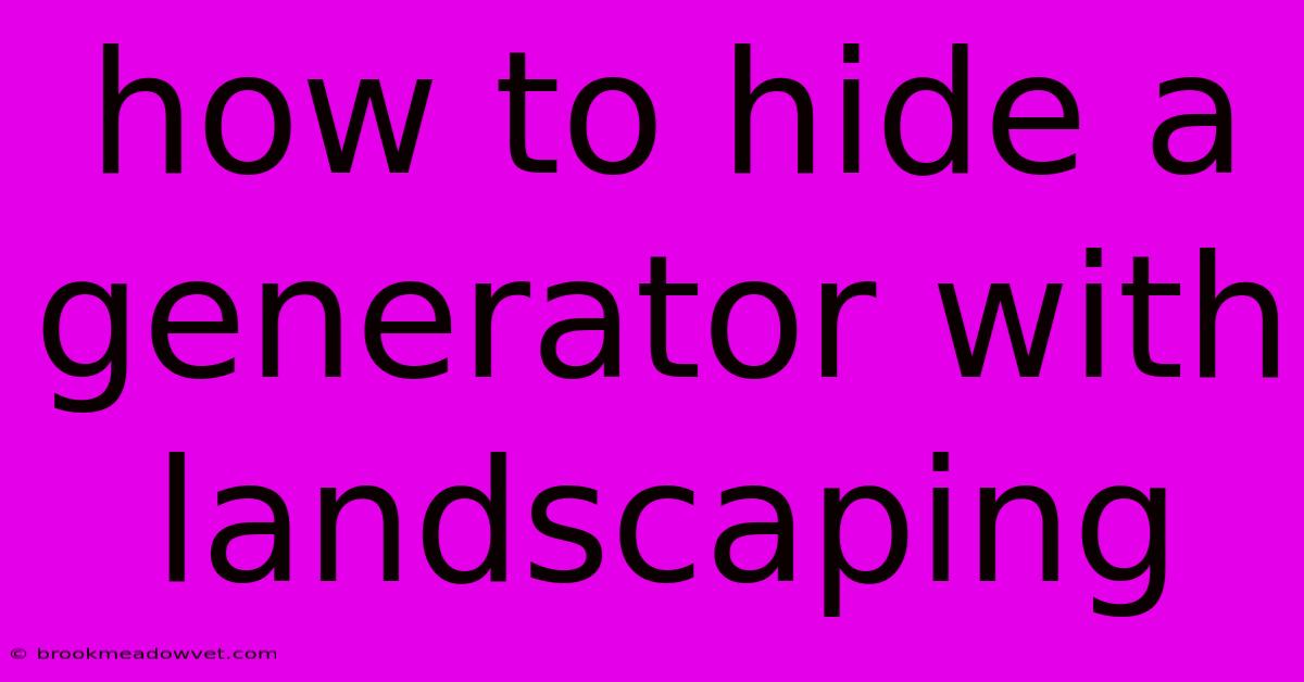 How To Hide A Generator With Landscaping