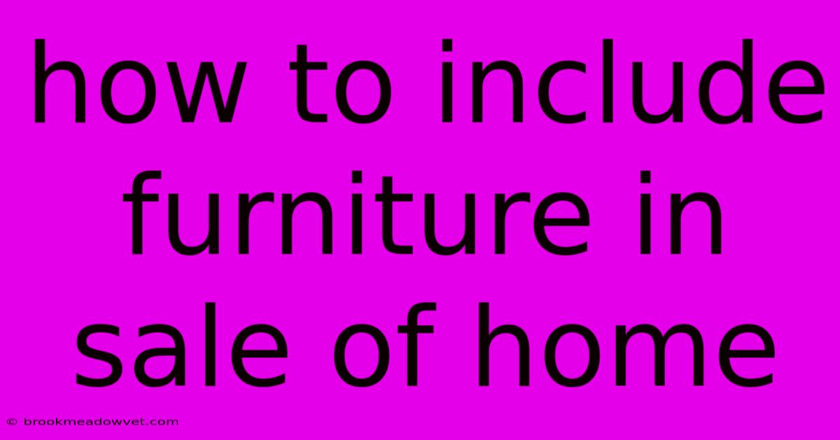 How To Include Furniture In Sale Of Home