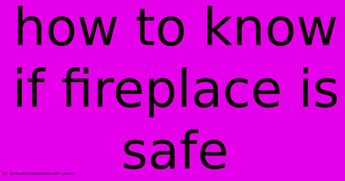 How To Know If Fireplace Is Safe