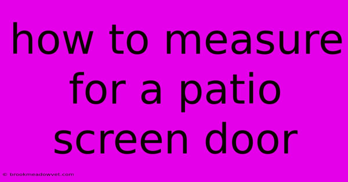 How To Measure For A Patio Screen Door