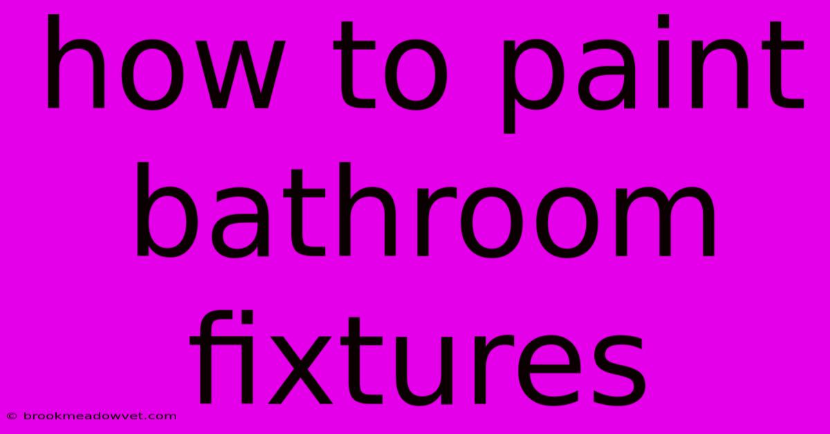 How To Paint Bathroom Fixtures