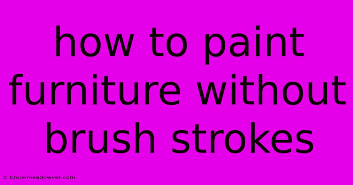 How To Paint Furniture Without Brush Strokes